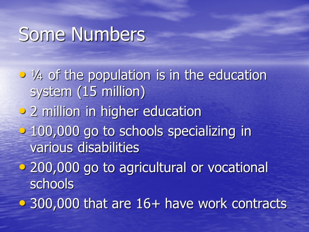 Some Numbers ¼ of the population is in the education system (15 million) 2